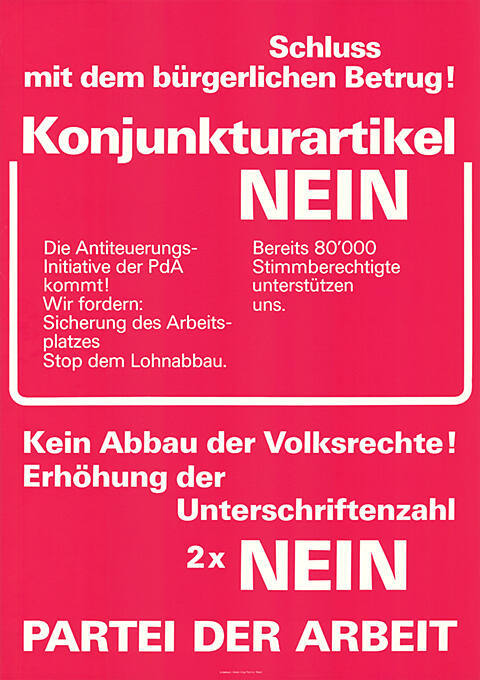 Schluss mit dem bürgerlichen Betrug! Konjunkturartikel Nein, Kein Abbau der Volksrechte! Erhöhung der Unterschriftenzahl 2 x Nein, Partei der Arbeit