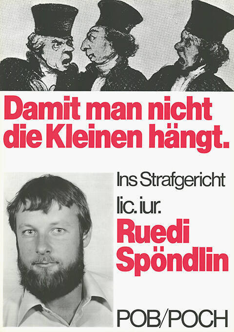 Damit man nicht die Kleinen hängt. Ins Strafgericht, lic. iur Ruedi Spöndlin, POB/POCH