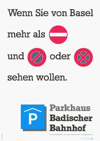 Wenn Sie von Basel mehr als [ ] und [ ] oder [ ] sehen wollen. Parkhaus Badischer Bahnhof