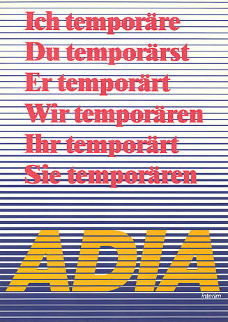 Ich temporäre, Du temporärst, Er temporärt, Wir temporären, Ihr temporärt, Sie temporären, Adia