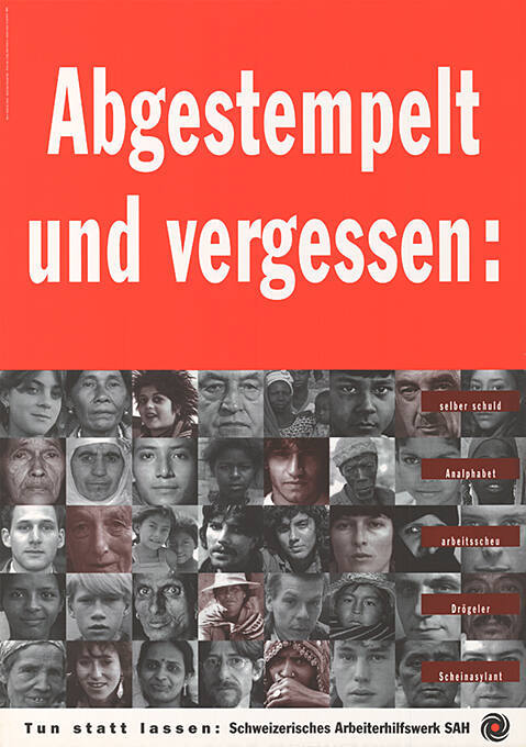 Abgestempelt und vergessen: selber schuld, Analphabet, arbeitsscheu, Drögeler, Scheinasylant, Tun statt lassen: Schweizerisches Arbeiterhilfswerk SAH