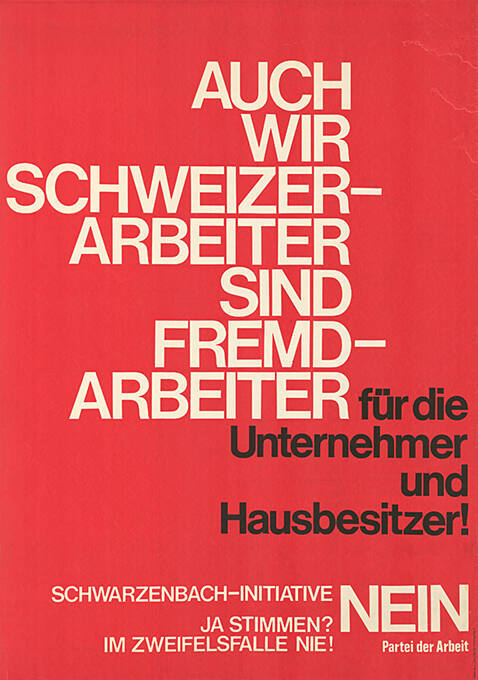 Auch wir Schweizer-Arbeiter sind Fremd-Arbeiter für die Unternehmer und Hausbesitzer! Schwarzenbach-Initiative Nein