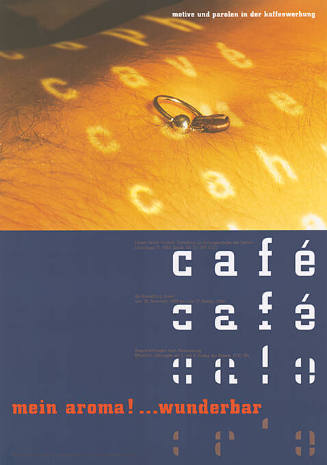 Café, Mein aroma! …Wunderbar, Motive und Parolen in der Kaffeewerbung, Johann Jakobs Museum, Zürich