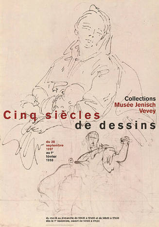 Cinq siècles de dessins, Collections Musée Jenisch, Vevey