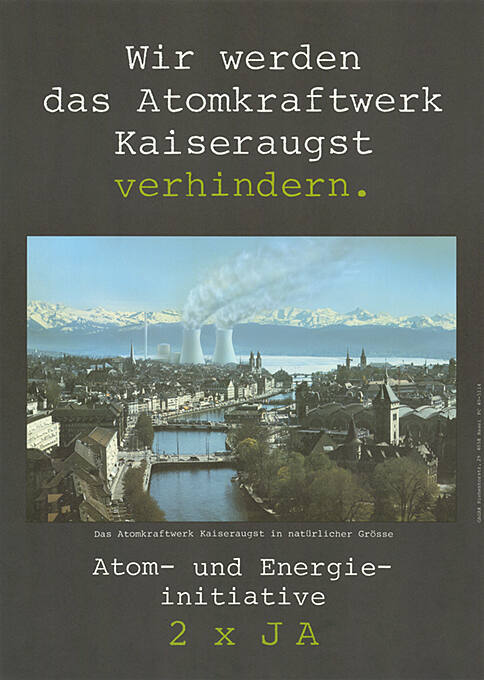 Wir werden das Atomkraftwerk Kaiseraugst verhindern. Atom- und Energieinitiative 2 × Ja