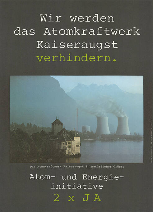 Wir werden das Atomkraftwerk Kaiseraugst verhindern. Atom- und Energieinitiative 2 × Ja