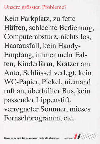 Unsere grössten Probleme? Kein Parkplatz, zu fette Hüften, schlechte Beziehung,Computerabsturz, nichts los [...]