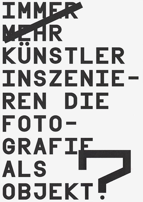 Immer mehr Künstler inszenieren die Fotografie als Objekt?, Ausstellungsraum Klingental, Basel