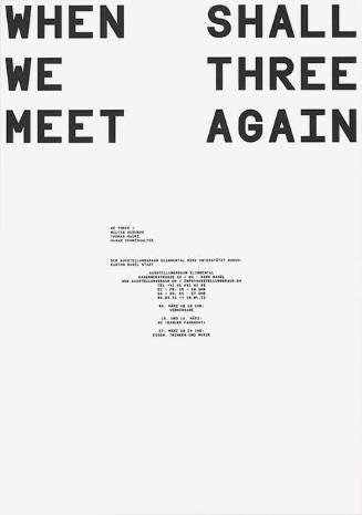 When Shall We Three Meet Again, Ausstellungsraum Klingental, Basel