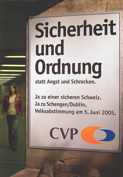 Sicherheit und Ordnung, statt Angst und Schrecken. Ja zu einer sicheren Schweiz. Ja zu Schengen/Dublin.