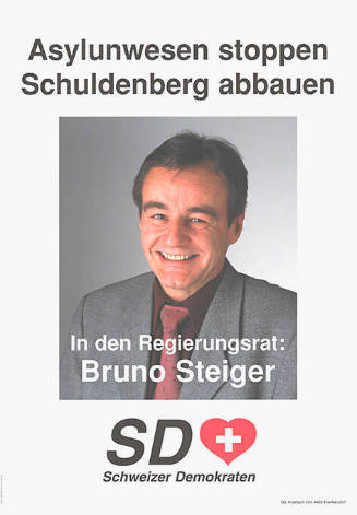 Asylunwesen stoppen, Schuldenberg abbauen, In den Regierungsrat: Bruno Steiger, SD, Schweizer Demokraten