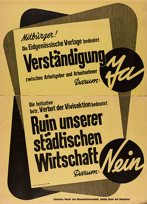 Die Eidgenössische Vorlage bedeutet Verständigung zwischen Arbeitgeber und Arbeitnehmer, Darum: Ja, Die Initiative betr. Verbot der Vivisektion bedeutet Ruin unserer städtischen Wirtschaft, Darum: Nein