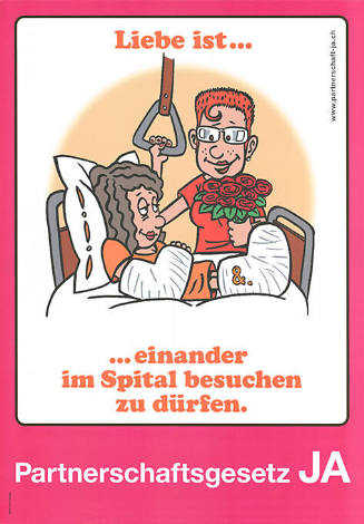 Liebe ist…, …einander im Spital besuchen zu dürfen. Partnerschaftsgesetz Ja