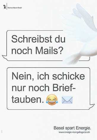 Schreibst du noch Mails? Nein, ich schicke nur noch Brieftauben. Basel spart Energie