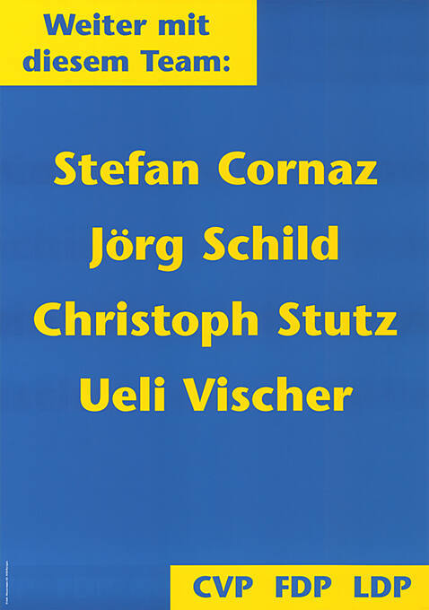 Weiter mit diesem Team: Stefan Cornaz, Jörg Schild, Christoph Stutz, Ueli Vischer, CVP, FDP, LDP