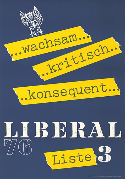 …wachsam…, …kritisch…, …konsequent…, Liberal 76, Liste 3