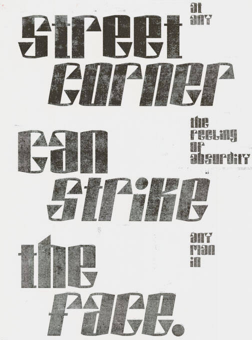 If at any street corner the feeling or absurdity can strike any man in the face.