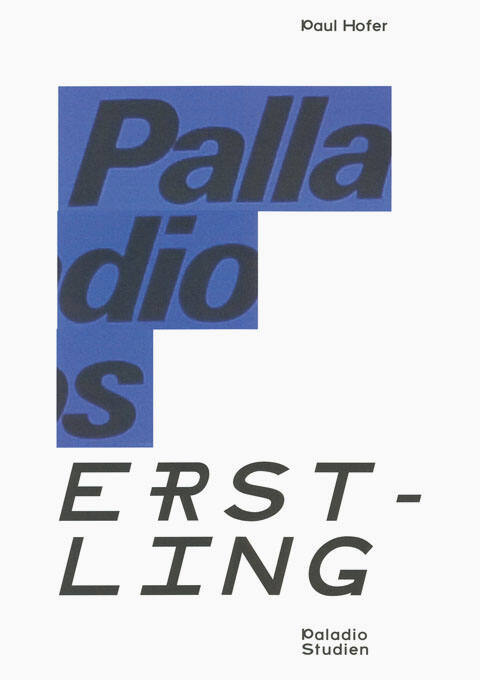 Palladios Erstling, Paul Hofer, Paladio Studien