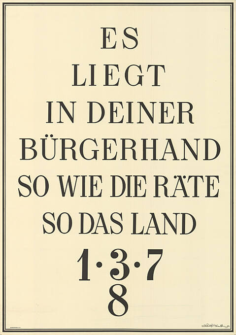 Es liegt in Deiner Bürgerhand, So wie die Räte, So das Land, [Liste] 1, 3, 7, 8