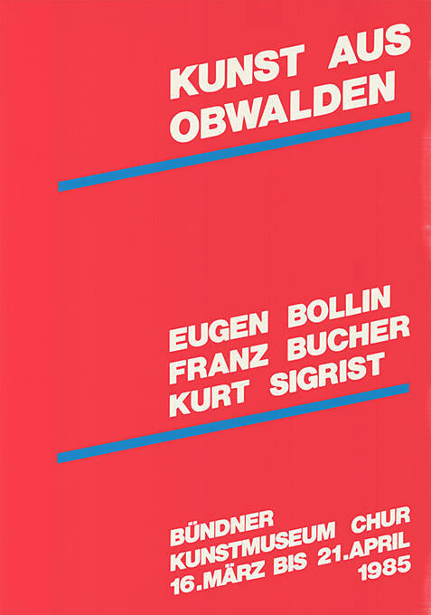 Kunst aus Obwalden: Eugen Bollin, Franz Bucher, Kurt Sigrist, Bündner Kunstmuseum Chur