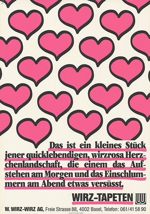 Das ist ein kleines Stück jener quicklebendigen, wirzrosa Herzchenlandschaft, die einem das Aufstehen am Morgen und das Einschlummern am Abend etwas versüsst. Wirz-Tapeten