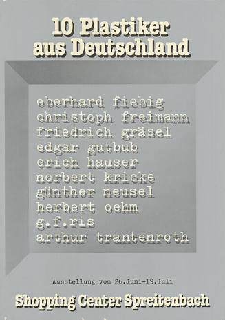 10 Plastiker aus Deutschland, Eberhard Fiebig, Christoph Freimann, Friedrich Gräsel […], Shopping Center Spreitenbach