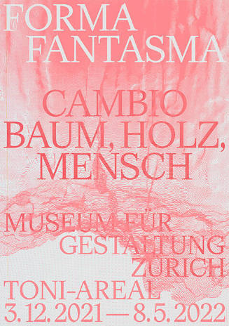 Forma Fantasma, Cambio, Baum, Holz, Mensch, Museum für Gestaltung Zürich, Toni-Areal