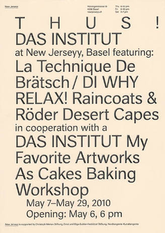 Thus! Das Institut at New Jerseyy, Basel featuring: La Technique de Brätsch / Di Why Relax! Raincoats & Röder Desert Capes, in cooperation with a Das Institut, My Favorite Artworks As Cakes Baking Workshop