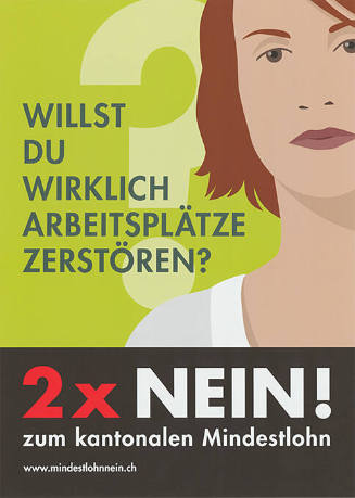 Willst Du wirklich Arbeitsplätze zerstören? 2 x Nein zum kantonalen Mindestlohn