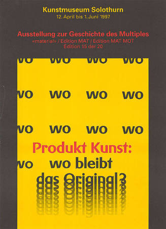 Produkt Kunst: wo bleibt das Original?, Ausstellung zur Geschichte des Multiples, Kunstmuseum Solothurn