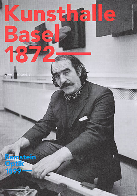 Kunsthalle Basel 1872–, Ramstein Optik 1899–, Jean Tinguely