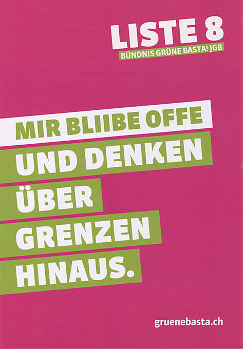 Mir bliibe offe, Und denken über Grenzen hinaus. Liste 8, Bündnis Grüne BastA! JGB