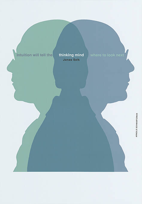 Intuition will tell the thinking mind where to look next, Jonas Salk